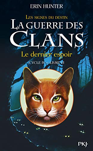 LA GUERRE DES CLANS CYCLE 4 TOME 6 LE DERNIER ESPOIR