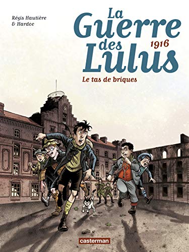 LA GUERRE DES LULUS T3 1916 LE TAS DE BRIQUES